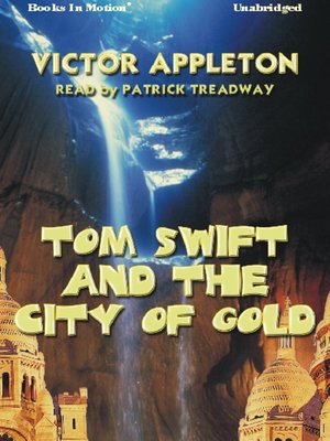 cover image of Tom Swift in the City of Gold: Or, Marvelous Adventures Underground